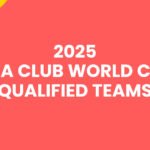 2025-fifa-club-world-cup-qualified-teams
