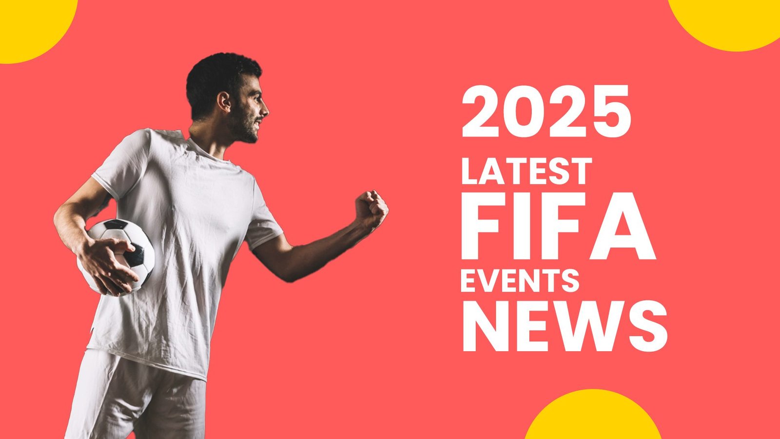 fifa-2025-latest-events-news-updates